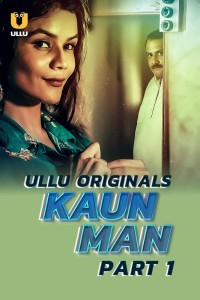 Kaun Man (2024) Ullu Hindi Hot Short Film