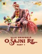 O Sajni Re (2024) Part 1 Ullu Hindi Hot Web Series